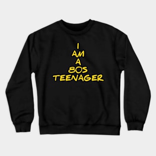 I am a 80s teenager for 80s kid Crewneck Sweatshirt